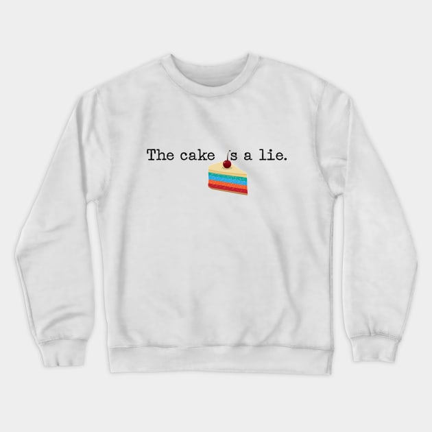 The cake is a lie! Crewneck Sweatshirt by eddie4